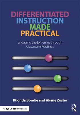 Differentiated Instruction Made Practical: Engaging the Extremes through Classroom Routines - Rhonda Bondie