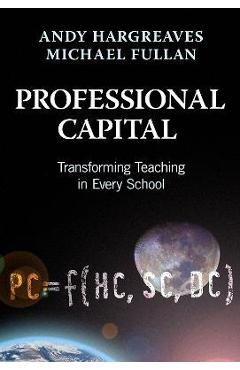 Coperta cărții 'Professional Capital: Transforming Teaching in Every School - Andy Hargreaves'