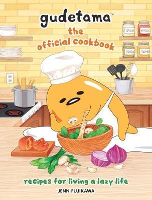Gudetama: The Official Cookbook: Recipes for Living a Lazy Life - Sanrio