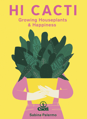 Hi Cacti: Growing Houseplants & Happiness - Sabina Palermo