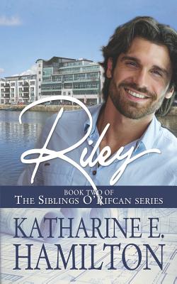 Riley: Book Two of the Siblings O'Rifcan Series - Katharine E. Hamilton