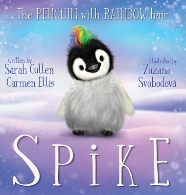 Spike, The Penguin With Rainbow Hair - Sarah Cullen
