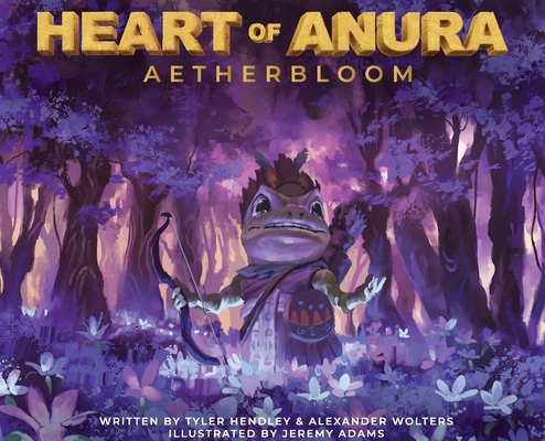 Heart of Anura: Aetherbloom - Tyler Hendley