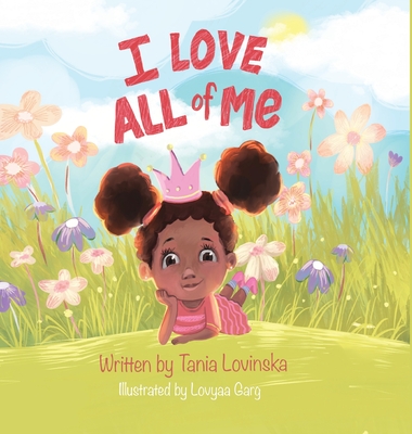 I Love All of Me: Self-Esteem; A Children's Book to Boost Self-Love and Build Confidence - Tania Lovinska