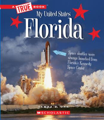 Florida (a True Book: My United States) (Library Edition) - Tamra B. Orr