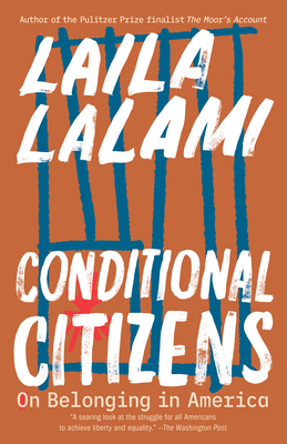 Conditional Citizens: On Belonging in America - Laila Lalami