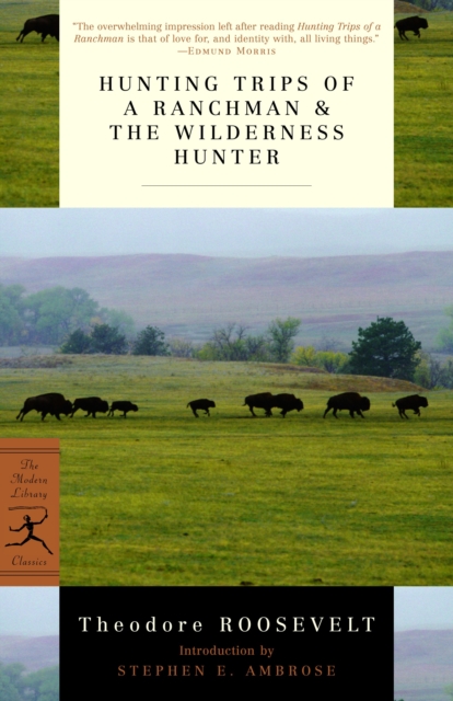 Hunting Trips of a Ranchman & the Wilderness Hunter - Theodore Roosevelt