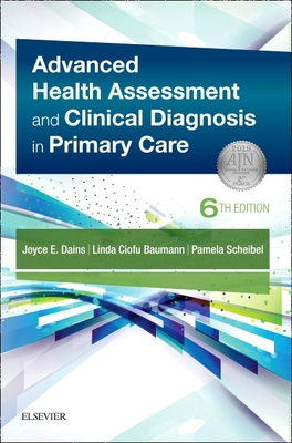 Advanced Health Assessment & Clinical Diagnosis in Primary Care - Joyce E. Dains