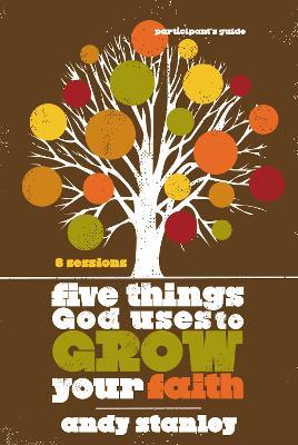 Five Things God Uses to Grow Your Faith - Andy Stanley