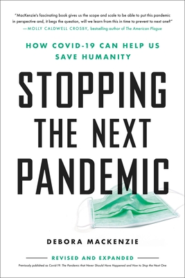 Stopping the Next Pandemic: How Covid-19 Can Help Us Save Humanity - Debora Mackenzie