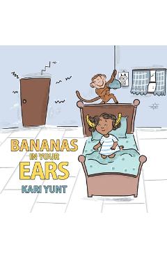 Coperta cărții 'Bananas in Your Ears - Kari Yunt'