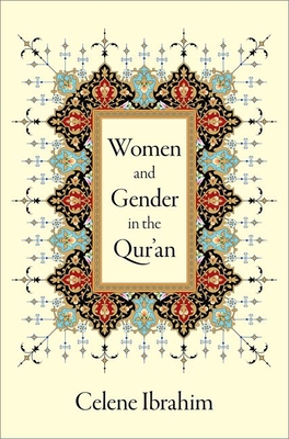 Women and Gender in the Qur'an - Celene Ibrahim