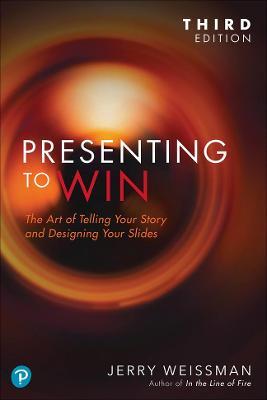 Presenting to Win, Updated and Expanded Edition - Jerry Weissman