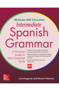 McGraw-Hill Education Intermediate Spanish Grammar - Ramon Palencia