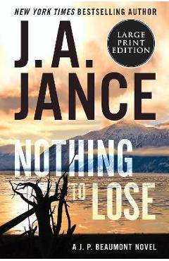 Poza produsului Nothing to Lose: A J.P. Beaumont Novel - J. A. Jance