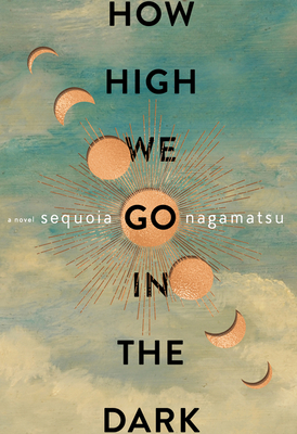 How High We Go in the Dark - Sequoia Nagamatsu