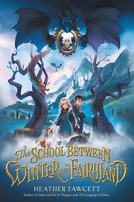 The School Between Winter and Fairyland - Heather Fawcett