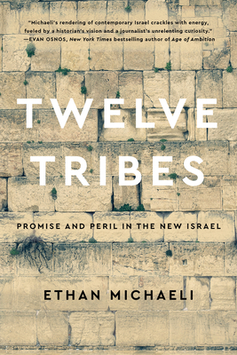 Twelve Tribes: Promise and Peril in the New Israel - Ethan Michaeli
