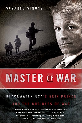 Master of War: Blackwater Usa's Erik Prince and the Business of War - Suzanne Simons