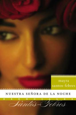 Nuestra Senora de la Noche: Novela - Mayra Santos-febres