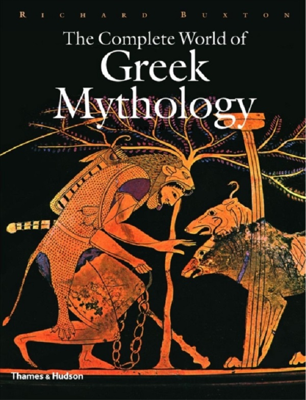 The Complete World of Greek Mythology - Richard Buxton