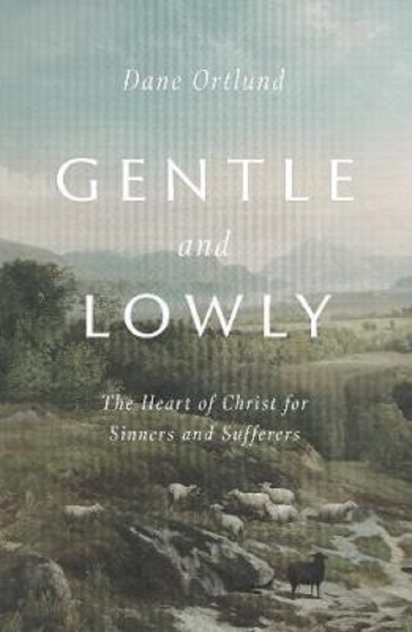 Gentle and Lowly - Dane C. Ortlund