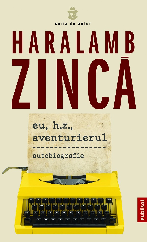 Eu, H.Z., aventurierul - Haralamb Zinca