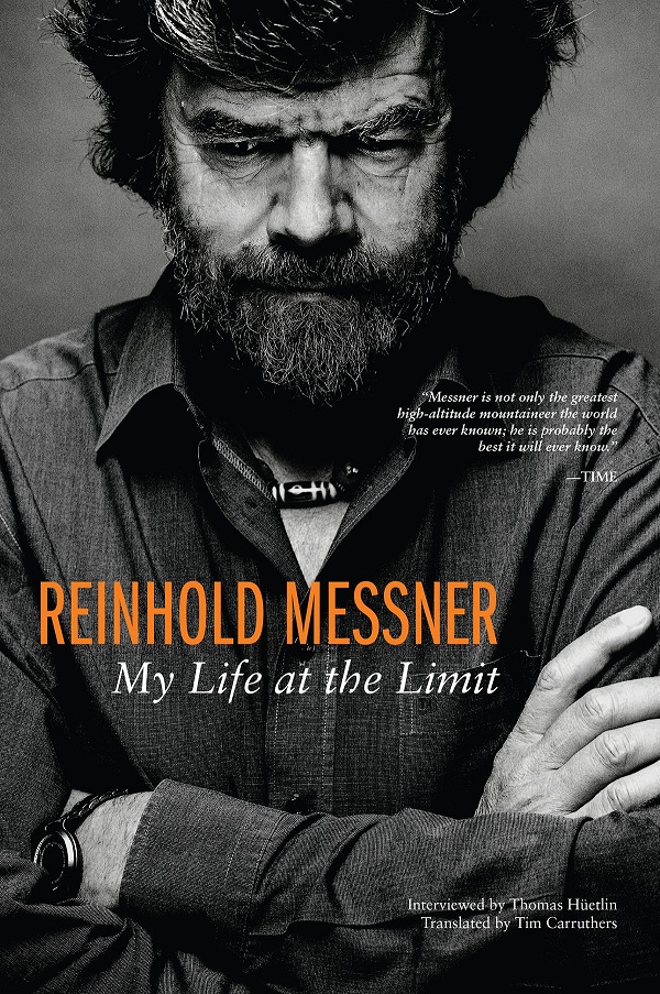 Reinhold Messner: My Life at The Limit - Reinhold Messner, Thomas Huetlin