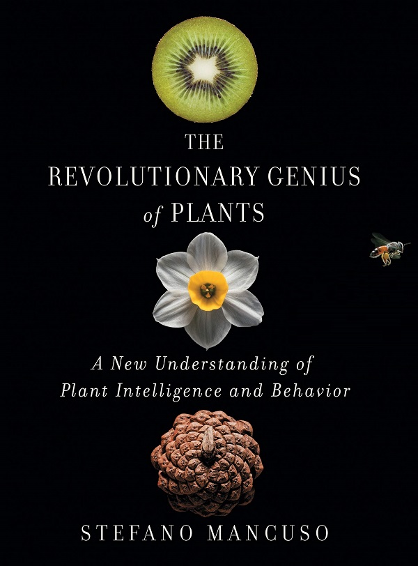 The Revolutionary Genius of Plants - Stefano Mancuso