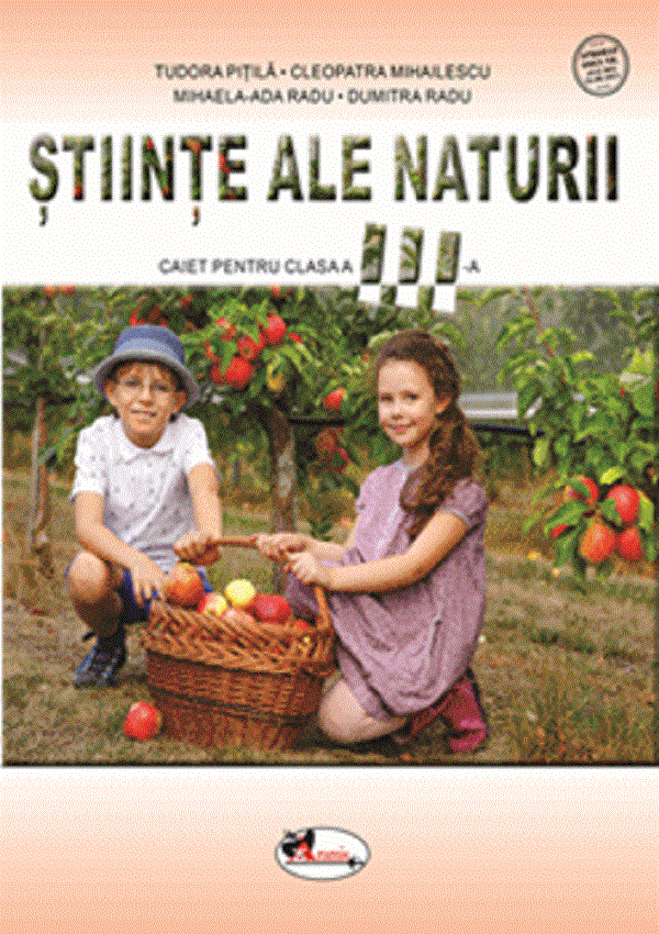 Stiinte ale naturii - Clasa 3 - Caiet - Tudora Pitila, Cleopatra Mihailescu, Dumitra Radu, Mihaela-Ada Radu