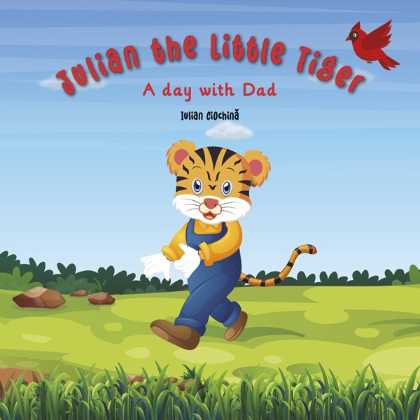 Julian the Little Tiger. A Day with Dad - Iulian Ciochina