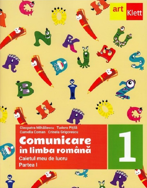 Comunicare in limba romana - Clasa 1 Partea 1 - Caietul meu de lucru - Cleopatra Mihailescu, Tudora Pitila, Crinela Grigorescu, Camelia Coman