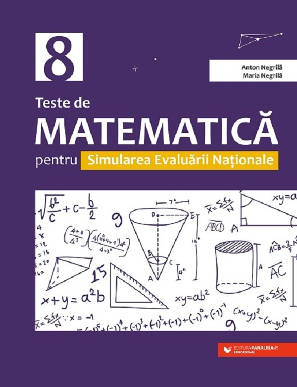 Teste de matematica - Clasa 8 - Simularea Evaluarii Nationale Ed.2 - Anton Negrila, Maria Negrila