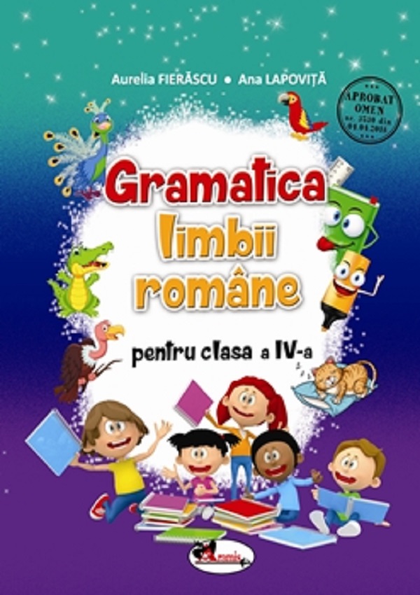 Gramatica limbii romane - Clasa 4 - Ana Lapovita, Aurelia Fierascu