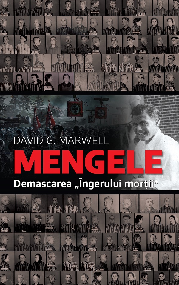 Mengele. Demascarea ingerului mortii - David G. Marwell