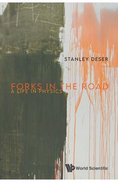 Coperta cărții 'Forks in the Road: A Life in Physics - Stanley Deser'