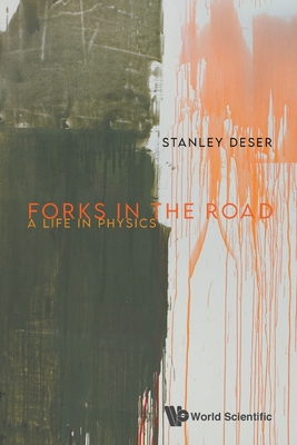 Coperta cărții 'Forks in the Road: A Life in Physics - Stanley Deser'