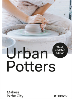 Urban Potters: Makers in the City - Katie Treggiden