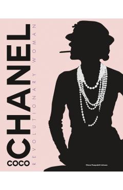 Coco Chanel: Revolutionary Woman - Chiara Pasqualetti Johnson