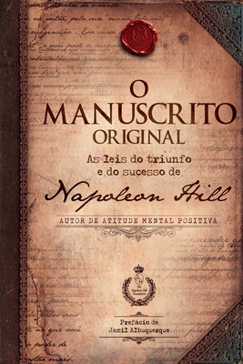 O Manuscrito Original - Napoleon Hill