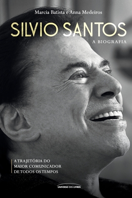 Silvio Santos: a biografia - Marcia Batista