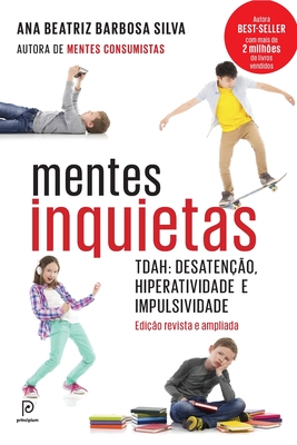 Mentes inquietas: TDAH: desaten��o, hiperatividade e impulsividade - Ana Beatriz Barbosa Silva