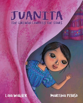 Juanita: The Girl Who Counted the Stars - Lola Walder