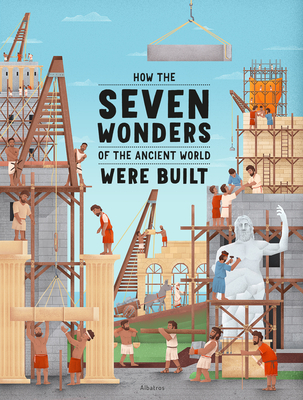 How the Seven Wonders of the Ancient World Were Built - Ludmila Henkova