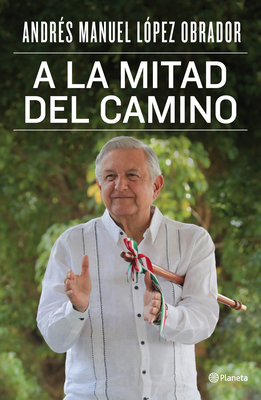 a la Mitad del Camino - Andr�s Manuel L�pez Obrador