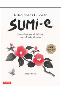 A Beginner's Guide to Sumi-E: Learn Japanese Ink Painting from a Modern Master (Online Video Tutorials) - Shozo Koike