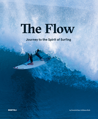 The Flow: Journey to the Spirit of Surfing - Dominik Baur