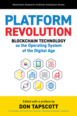 Platform Revolution: Blockchain Technology as the Operating System of the Digital Age - Don Tapscott