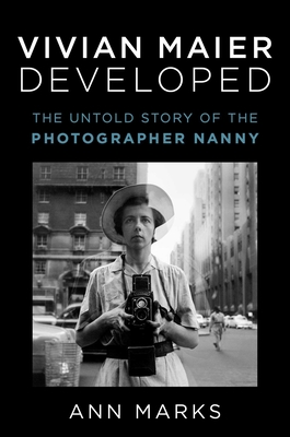 Vivian Maier Developed: The Untold Story of the Photographer Nanny - Ann Marks