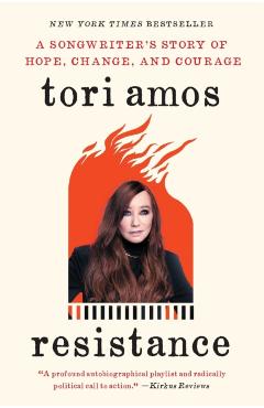 Resistance: A Songwriter's Story of Hope, Change, and Courage - Tori Amos
